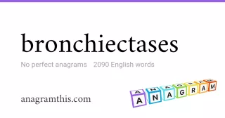 bronchiectases - 2,090 English anagrams