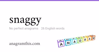 snaggy - 26 English anagrams