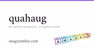 quahaug - 9 English anagrams