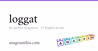 loggat - 27 English anagrams