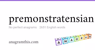 premonstratensian - 2,651 English anagrams