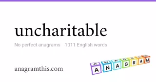 uncharitable - 1,011 English anagrams