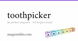 toothpicker - 329 English anagrams