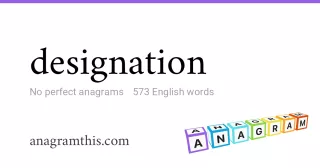 designation - 573 English anagrams