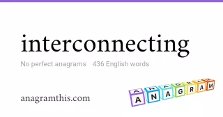 interconnecting - 436 English anagrams