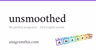 unsmoothed - 353 English anagrams