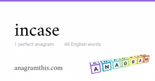 incase - 44 English anagrams