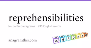 reprehensibilities - 935 English anagrams