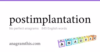 postimplantation - 845 English anagrams