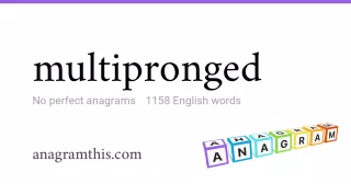 multipronged - 1,158 English anagrams