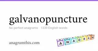 galvanopuncture - 1,339 English anagrams