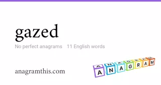 gazed - 11 English anagrams