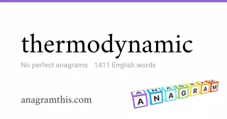 thermodynamic - 1,411 English anagrams