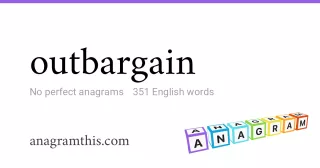 outbargain - 351 English anagrams