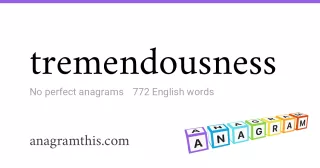 tremendousness - 772 English anagrams