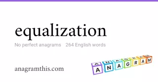 equalization - 264 English anagrams