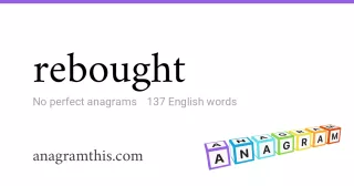 rebought - 137 English anagrams