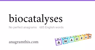 biocatalyses - 685 English anagrams