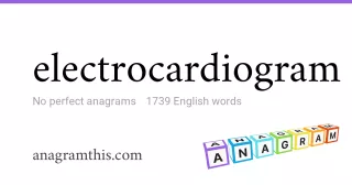 electrocardiogram - 1,739 English anagrams