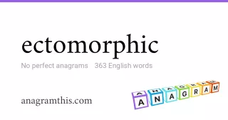 ectomorphic - 363 English anagrams