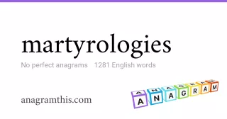 martyrologies - 1,281 English anagrams