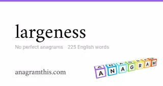 largeness - 225 English anagrams