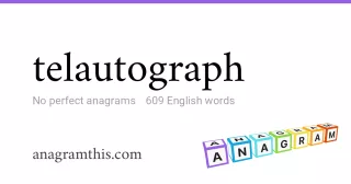 telautograph - 609 English anagrams