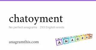 chatoyment - 293 English anagrams