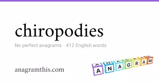 chiropodies - 412 English anagrams