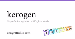 kerogen - 49 English anagrams