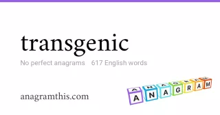 transgenic - 617 English anagrams