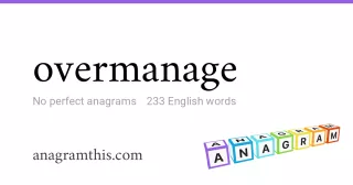 overmanage - 233 English anagrams