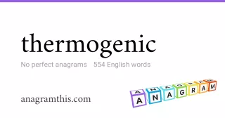 thermogenic - 554 English anagrams