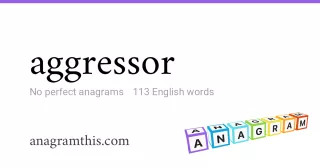 aggressor - 113 English anagrams