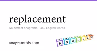 replacement - 469 English anagrams