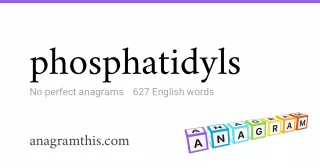 phosphatidyls - 627 English anagrams