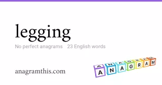 legging - 23 English anagrams