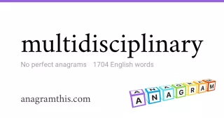 multidisciplinary - 1,704 English anagrams