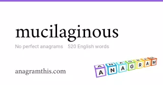 mucilaginous - 520 English anagrams