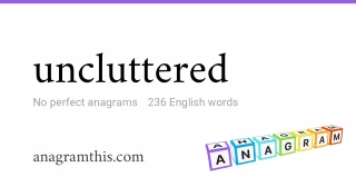 uncluttered - 236 English anagrams