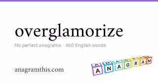 overglamorize - 460 English anagrams