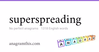 superspreading - 1,318 English anagrams