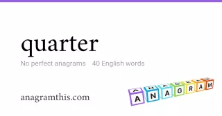 quarter - 40 English anagrams
