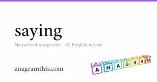 saying - 42 English anagrams