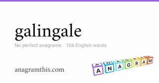 galingale - 106 English anagrams