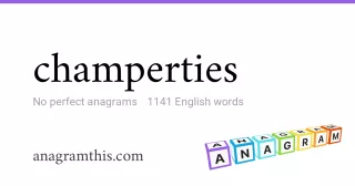 champerties - 1,141 English anagrams