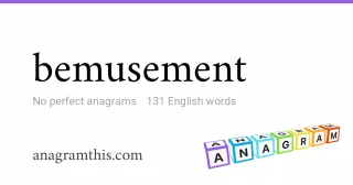 bemusement - 131 English anagrams