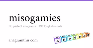 misogamies - 130 English anagrams