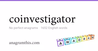 coinvestigator - 1,652 English anagrams