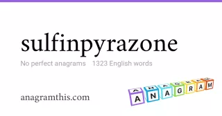 sulfinpyrazone - 1,323 English anagrams